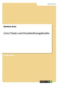 bokomslag Carry Trades Und Fremdw Hrungskredite