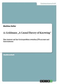 bokomslag A. Goldmans &quot;A Causal Theory of Knowing&quot;