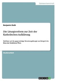 bokomslag Die Liturgiereform Zur Zeit Der Katholischen Aufkl Rung