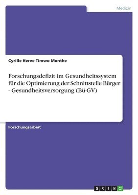 Forschungsdefizit im Gesundheitssystem fr die Optimierung der Schnittstelle Brger - Gesundheitsversorgung (B-GV) 1