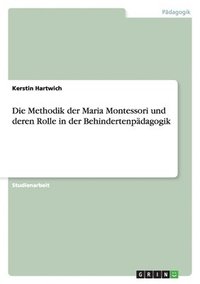 bokomslag Methodik der Maria Montessori und deren Rolle in der Behindertenpädagogik