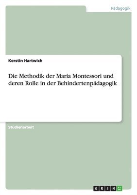 bokomslag Methodik der Maria Montessori und deren Rolle in der Behindertenpädagogik