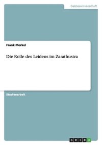 bokomslag Die Rolle des Leidens im Zarathustra