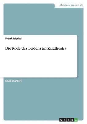 bokomslag Die Rolle des Leidens im Zarathustra