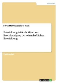 bokomslag Entwicklungshilfe als Mittel zur Beschleunigung der wirtschaftlichen Entwicklung