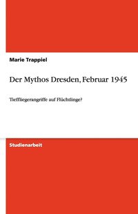 bokomslag Der Mythos Dresden, Februar 1945
