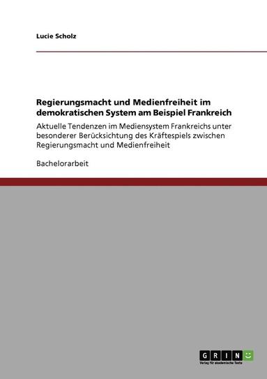 bokomslag Regierungsmacht Und Medienfreiheit Im Demokratischen System Am Beispiel Frankreich