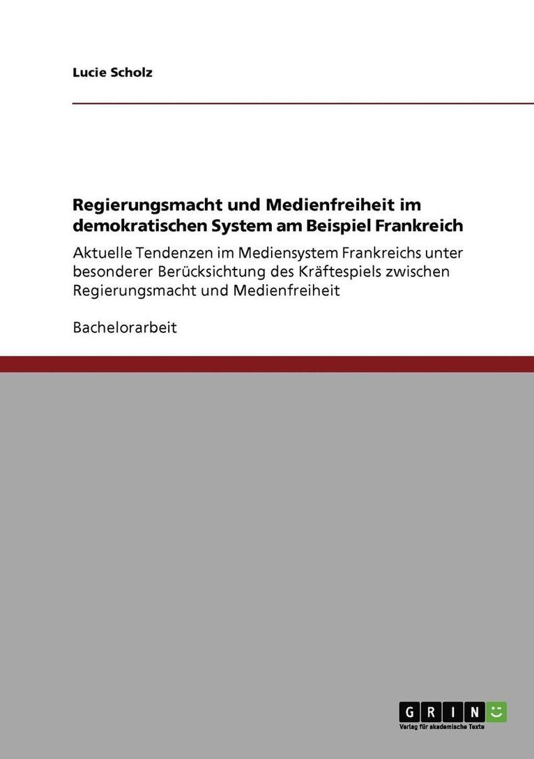 Regierungsmacht Und Medienfreiheit Im Demokratischen System Am Beispiel Frankreich 1