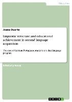 Joana Duarte - Linguistic structure and educational achievement in second language acquisition, Häftad