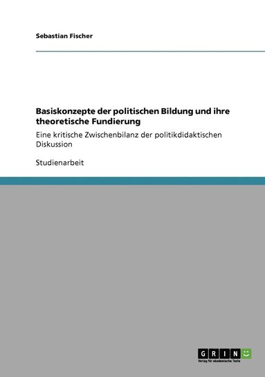 bokomslag Basiskonzepte der politischen Bildung und ihre theoretische Fundierung