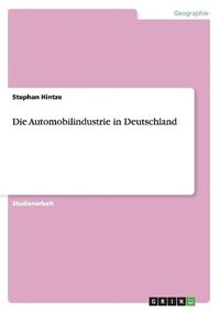 bokomslag Die Automobilindustrie in Deutschland