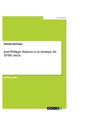 Jean-Philippe Rameau et sa musique du XVIIIe siècle