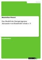 bokomslag Das Modell Der Energieagentur Alexander-Von-Humboldt Schule E. V.