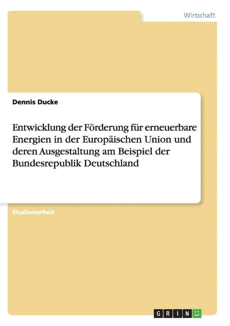 Entwicklung der Frderung fr erneuerbare Energien in der Europischen Union und deren Ausgestaltung am Beispiel der Bundesrepublik Deutschland 1