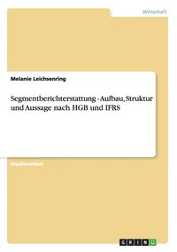 bokomslag Segmentberichterstattung - Aufbau, Struktur Und Aussage Nach Hgb Und Ifrs