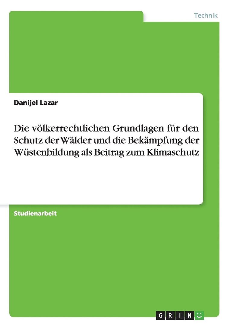 Die vlkerrechtlichen Grundlagen fr den Schutz der Wlder und die Bekmpfung der Wstenbildung als Beitrag zum Klimaschutz 1