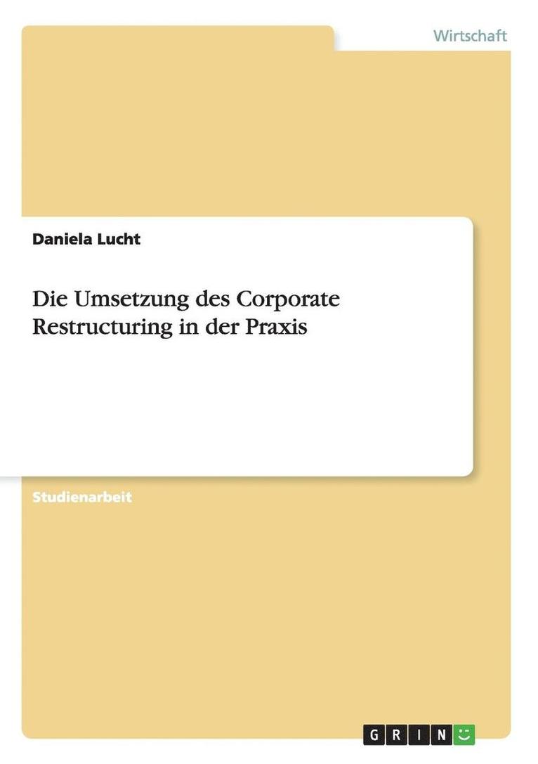 Daniela Lucht - Umsetzung des Corporate Restructuring in der Praxis, Häftad