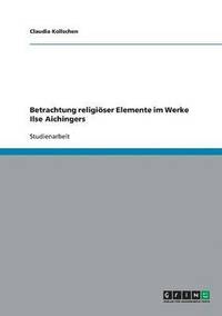 bokomslag Betrachtung Religioser Elemente Im Werke Ilse Aichingers