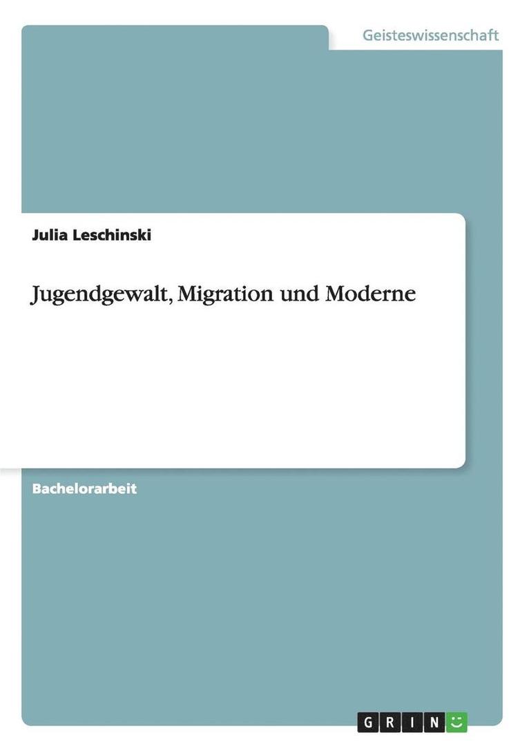 Jugendgewalt, Migration Und Moderne 1