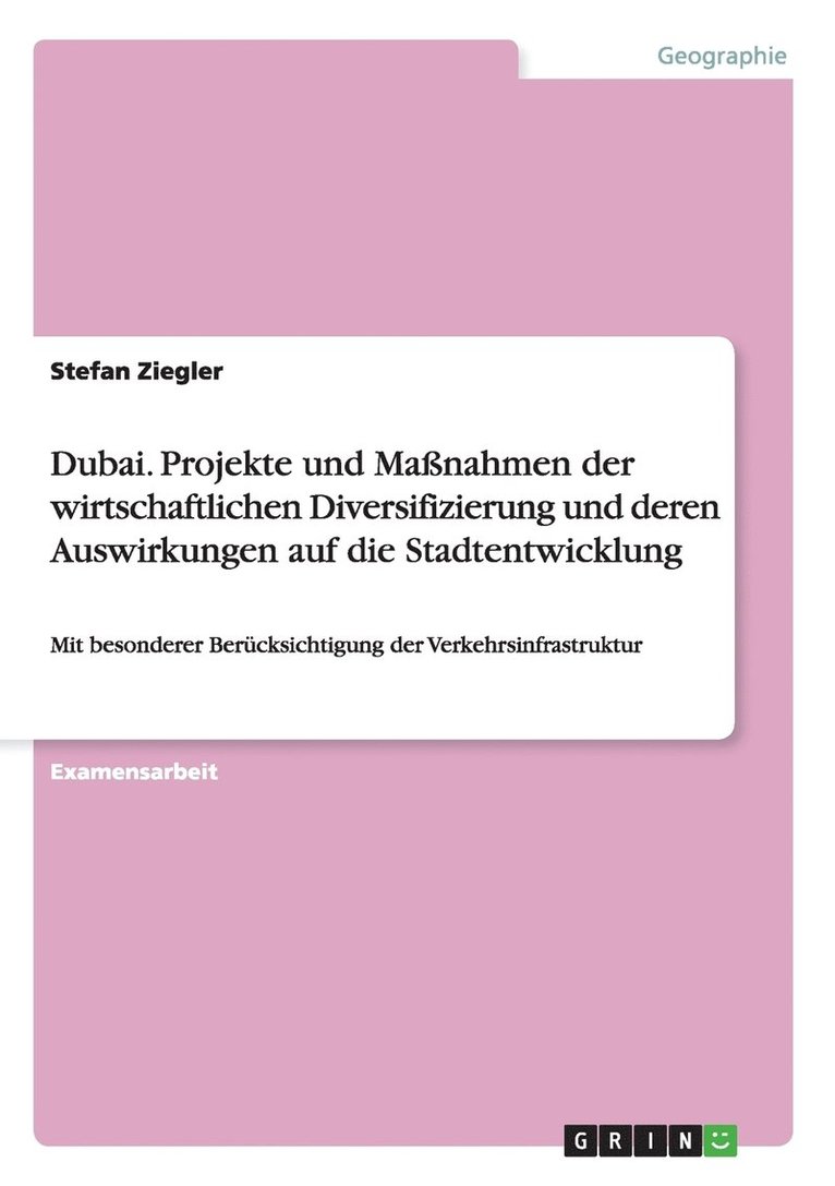 Dubai. Projekte Und Manahmen Der Wirtschaftlichen Diversifizierung Und Deren Auswirkungen Auf Die Stadtentwicklung 1