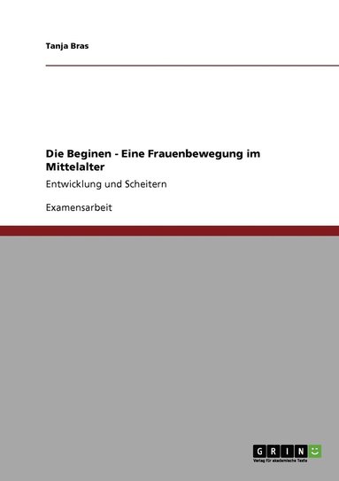 bokomslag Die Beginen - Eine Frauenbewegung im Mittelalter