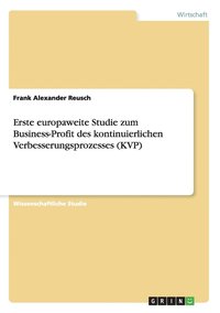 bokomslag Erste Europaweite Studie Zum Business-Profit Des Kontinuierlichen Verbesserungsprozesses (Kvp)