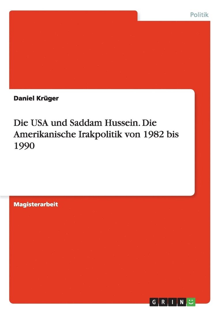 Die USA und Saddam Hussein. Die Amerikanische Irakpolitik von 1982 bis 1990 1