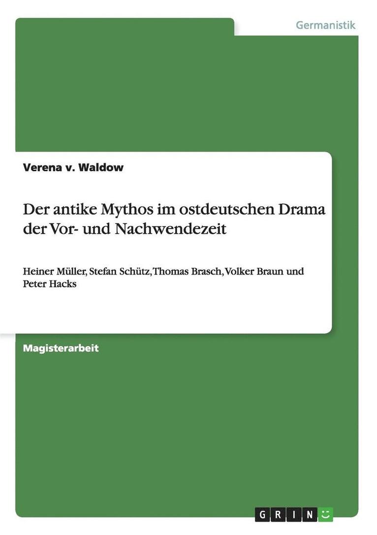 Der Antike Mythos Im Ostdeutschen Drama Der VOR- Und Nachwendezeit 1