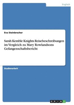 Sarah Kemble Knights Reisebeschreibungen im Vergleich zu Mary Rowlandsons Gefangenschaftsbericht