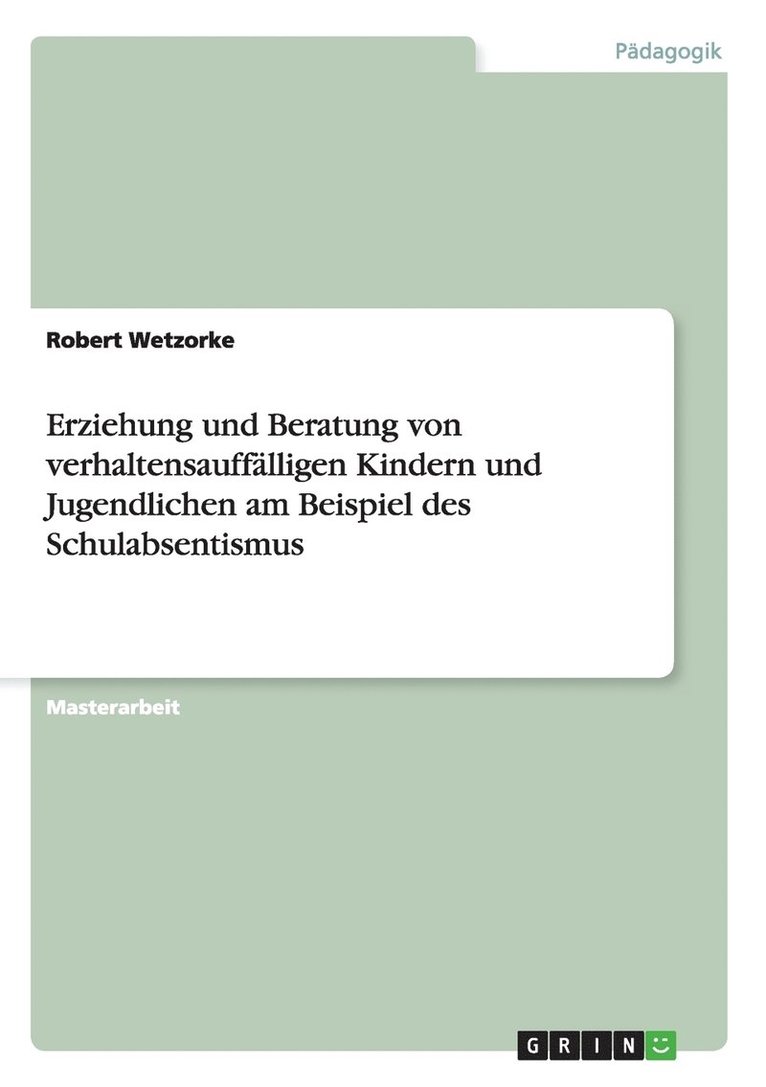 Robert Wetzorke - Erziehung und Beratung von verhaltensauffälligen Kindern und Jugendlichen am Beispiel des Schulabsentismus, Häftad