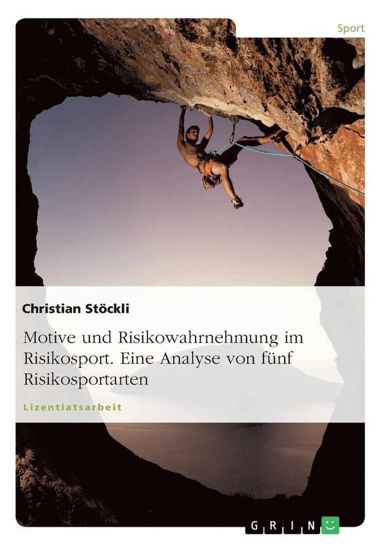 Motive und Risikowahrnehmung im Risikosport. Eine Analyse von funf Risikosportarten 1