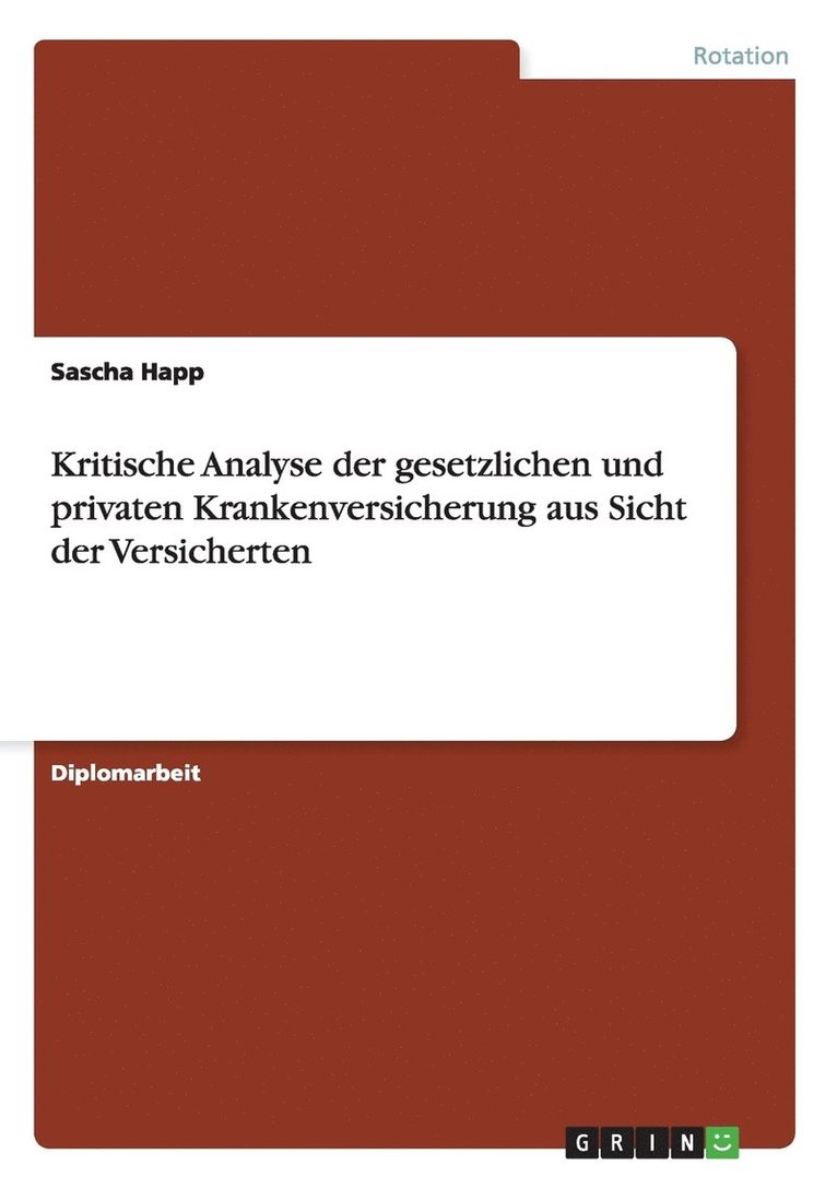 Kritische Analyse Der Gesetzlichen Und Privaten Krankenversicherung Aus Sicht Der Versicherten 1