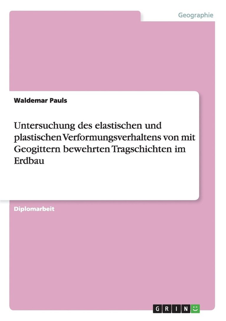 Waldemar Pauls - Untersuchung des elastischen und plastischen Verformungsverhaltens von mit Geogittern bewehrten Tragschichten im Erdbau, Häftad