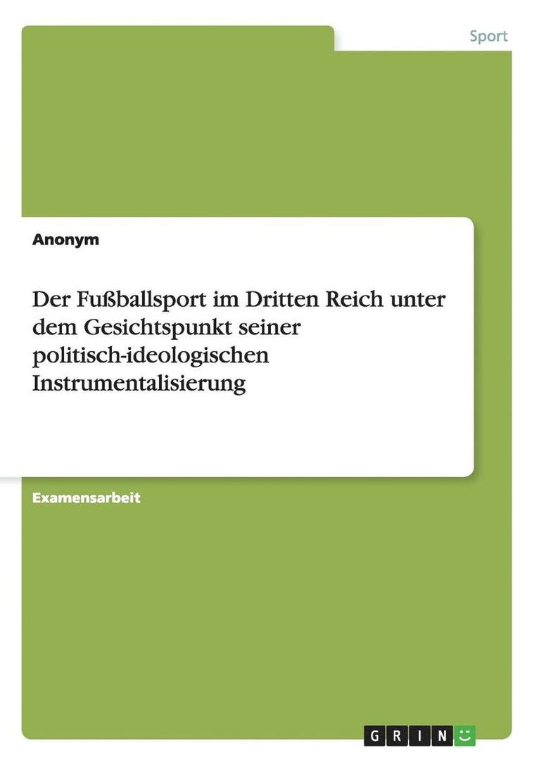 Der Fuballsport Im Dritten Reich Unter Dem Gesichtspunkt Seiner Politisch-Ideologischen Instrumentalisierung 1