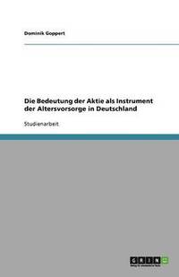 bokomslag Die Bedeutung der Aktie als Instrument der Altersvorsorge in Deutschland