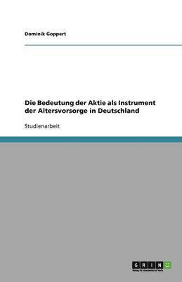 bokomslag Die Bedeutung der Aktie als Instrument der Altersvorsorge in Deutschland