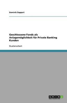 bokomslag Geschlossene Fonds als Anlagemöglichkeit für Private Banking Kunden