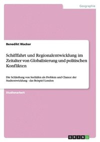bokomslag Schifffahrt und Regionalentwicklung im Zeitalter von Globalisierung und politischen Konflikten