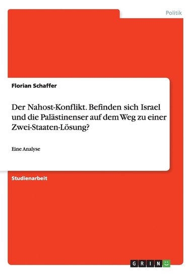 bokomslag Der Nahost-Konflikt. Befinden sich Israel und die Palstinenser auf dem Weg zu einer Zwei-Staaten-Lsung?