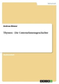 bokomslag Thyssen - Die Unternehmensgeschichte