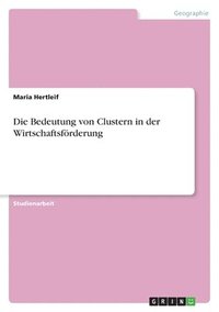 bokomslag Die Bedeutung von Clustern in der Wirtschaftsfrderung