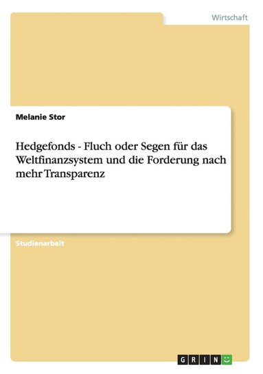 bokomslag Hedgefonds - Fluch Oder Segen Fur Das Weltfinanzsystem Und Die Forderung Nach Mehr Transparenz