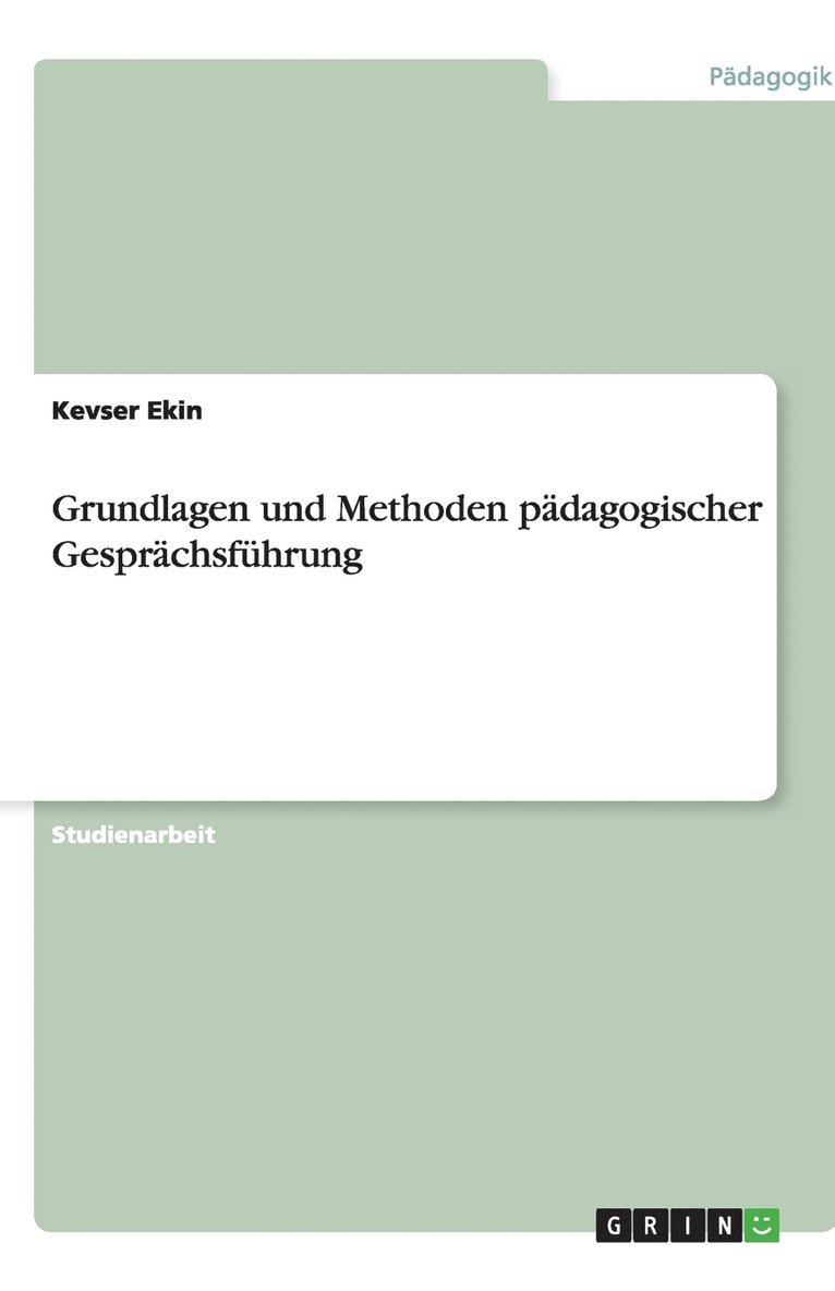 Grundlagen und Methoden pädagogischer Gesprächsführung
