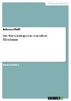 Rebecca Pfaffl - Wirtschaftspolitik von Albert Hirschman, Häftad