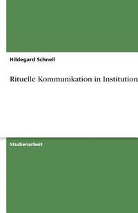 bokomslag Rituelle Kommunikation in Institutionen