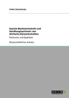 bokomslag Soziale Marktwirtschaft und Handlungsoptionen von (Einheits-)Gewerkschaften