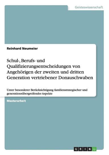 Reinhard Neumeier - Schul-, Berufs- und Qualifizierungsentscheidungen von Angehörigen der zweiten und dritten Generation vertriebener Donauschwaben, Häftad