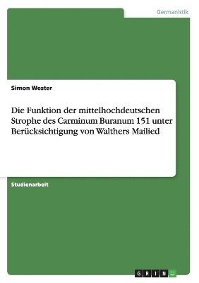 Die Funktion Der Mittelhochdeutschen Strophe Des Carminum Buranum 151 Unter Berucksichtigung Von Walthers Mailied 1