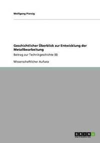 bokomslag Geschichtlicher Uberblick Zur Entwicklung Der Metallbearbeitung