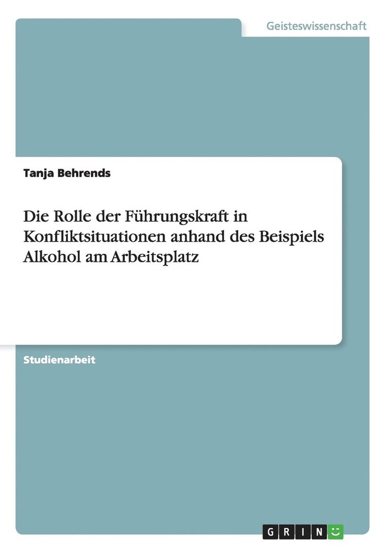 Die Rolle der Fhrungskraft in Konfliktsituationen anhand des Beispiels Alkohol am Arbeitsplatz 1